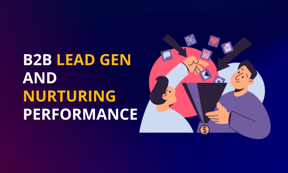 Evaluating Your B2B Lead Gen and Nurturing Performance